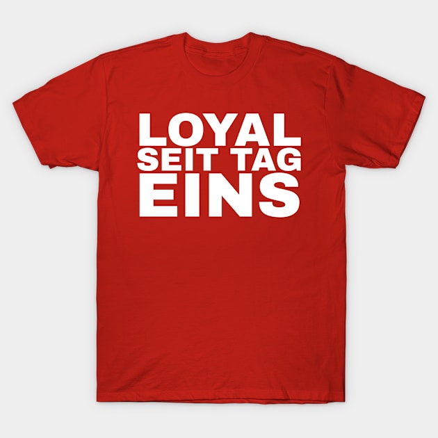 Loyal seit Tag eins T-Shirt by FromBerlinGift